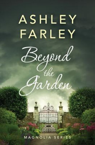 Könyv Beyond the Garden Ashley Farley