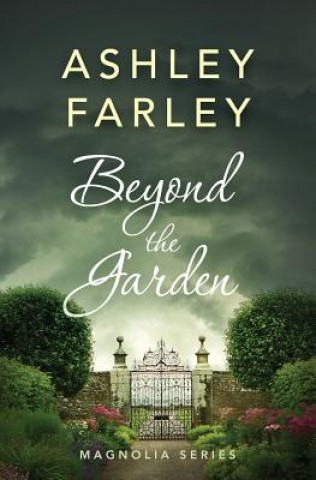 Buch Beyond the Garden Ashley Farley