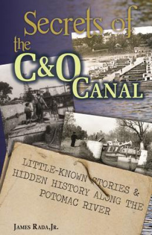 Книга Secrets of the C&O Canal James Rada Jr