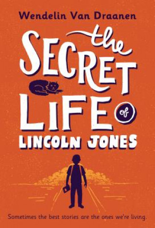 Könyv Secret Life of Lincoln Jones Wendelin Van Draanen