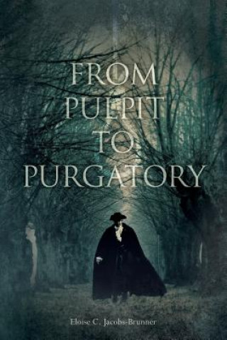 Knjiga From Pulpit to Purgatory Eloise C Jacobs-Brunner