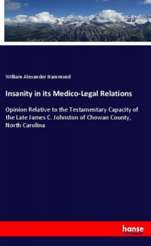 Kniha Insanity in its Medico-Legal Relations William Alexander Hammond