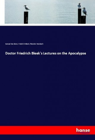 Könyv Doctor Friedrich Bleek's Lectures on the Apocalypse Samuel Davidson