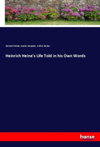 Carte Heinrich Heine's Life Told in his Own Words Heinrich Heine