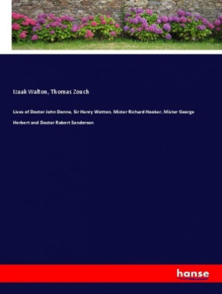 Libro Lives of Doctor John Donne, Sir Henry Wotton, Mister Richard Hooker, Mister George Herbert and Doctor Robert Sanderson Izaak Walton