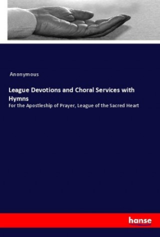 Βιβλίο League Devotions and Choral Services with Hymns Anonym