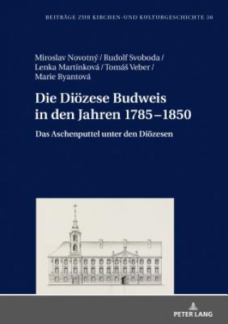 Kniha Die Dioezese Budweis in Den Jahren 1785-1850 Miroslav Novotný