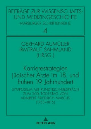 Könyv Karrierestrategien judischer AErzte im 18. und fruhen 19. Jahrhundert; Symposium mit Rundtisch-Gesprach zum 200. Todestag von Adalbert Friedrich Marcu Gerhard Aumüller