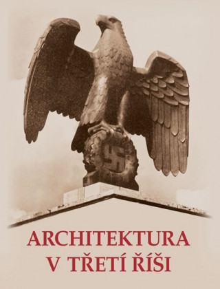 Kniha Architektura v třetí říši neuvedený autor