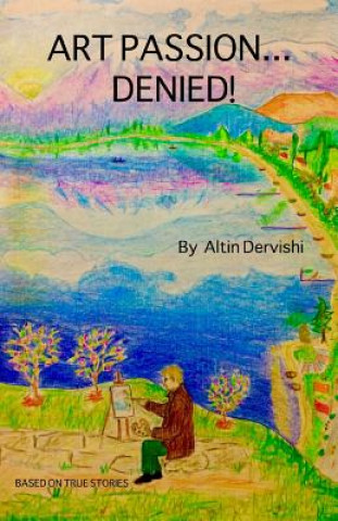 Kniha Art Pasion...Denied! Altin Dervishi