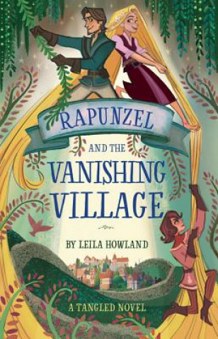 Carte RAPUNZEL & THE VANISHING VILLAGE A TANGL Leila Howland