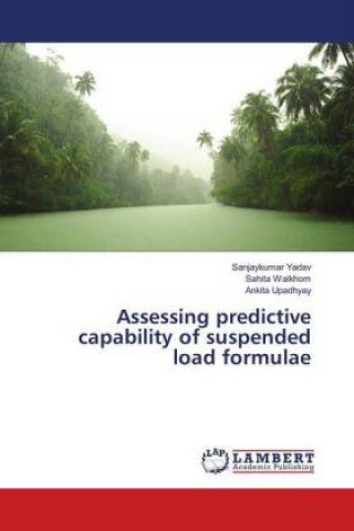 Carte Assessing predictive capability of suspended load formulae Sanjaykumar Yadav