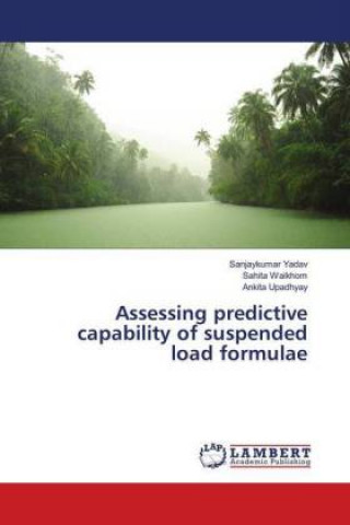 Książka Assessing predictive capability of suspended load formulae Sanjaykumar Yadav