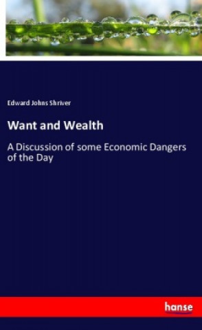 Book Want and Wealth Edward Johns Shriver