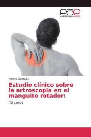 Kniha Estudio clinico sobre la artroscopia en el manguito rotador Adriana González