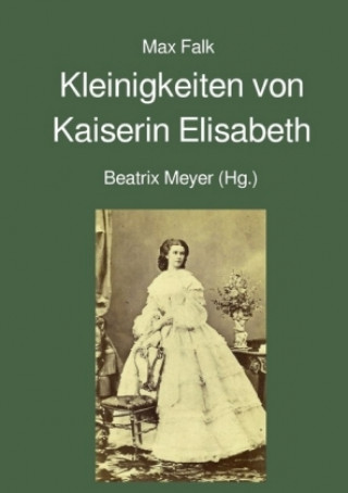 Knjiga Kleinigkeiten von Kaiserin Elisabeth Max Falk