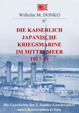 Carte Die Kaiserlich Japanische Kriegsmarine im Mittelmeer 1917-19 Wilhelm Donko
