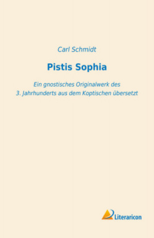 Kniha Pistis Sophia Carl Schmidt