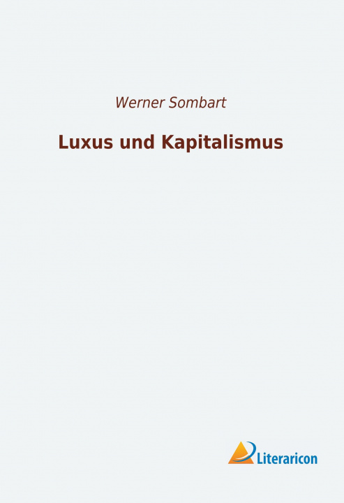 Könyv Luxus und Kapitalismus Werner Sombart