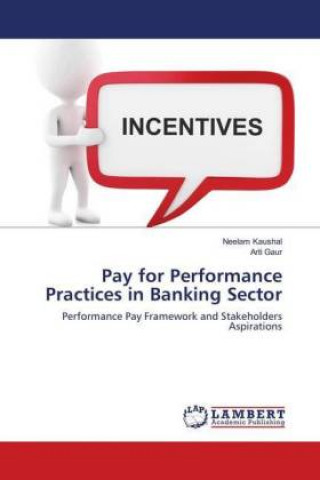 Knjiga Pay for Performance Practices in Banking Sector Neelam Kaushal