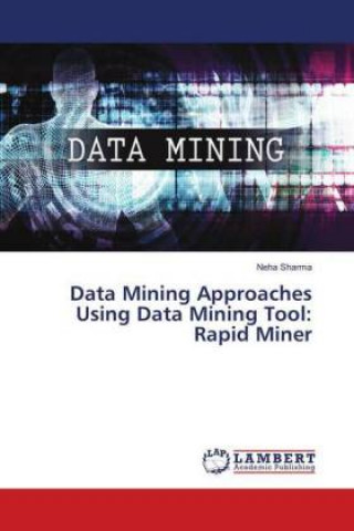Kniha Data Mining Approaches Using Data Mining Tool: Rapid Miner Neha Sharma