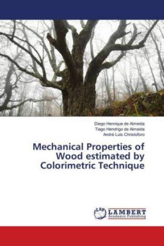 Kniha Mechanical Properties of Wood estimated by Colorimetric Technique Diego Henrique de Almeida