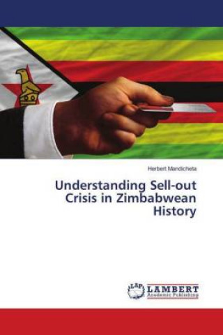 Carte Understanding Sell-out Crisis in Zimbabwean History Herbert Mandicheta