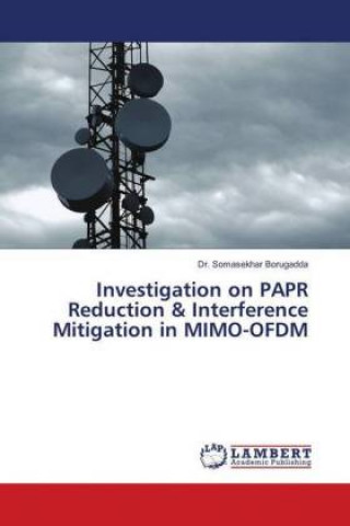 Knjiga Investigation on PAPR Reduction & Interference Mitigation in MIMO-OFDM Somasekhar Borugadda