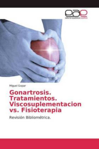 Carte Gonartrosis. Tratamientos. Viscosuplementacion vs. Fisioterapia Miguel Gopar