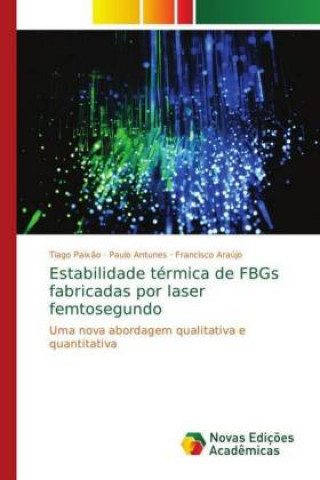 Livre Estabilidade termica de FBGs fabricadas por laser femtosegundo Tiago Paixão