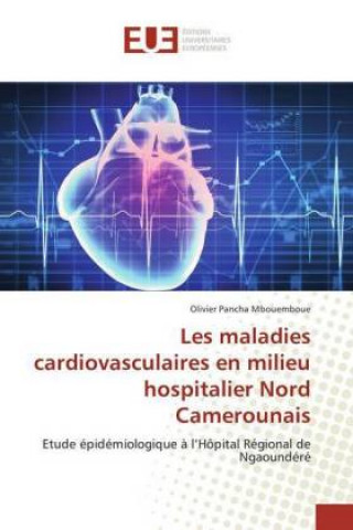Carte Les maladies cardiovasculaires en milieu hospitalier Nord Camerounais Olivier Pancha Mbouemboue