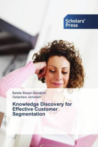 Książka Knowledge Discovery for Effective Customer Segmentation Belete Biazen Bezabeh