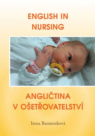 Könyv English in Nursing / Angličtina v ošetřovatelství Irena Baumruková