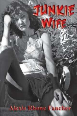Kniha Junkie Wife Alexis Rhone Fancher