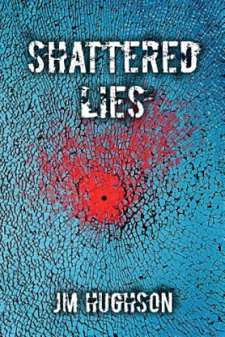 Kniha Shattered Lies J M Hughson