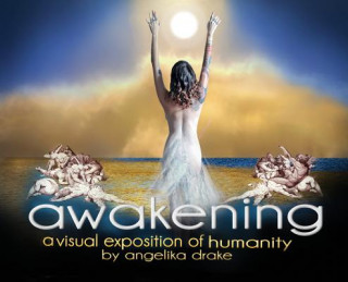 Книга Awakening: A visual exposition of humanity Angelika Drake