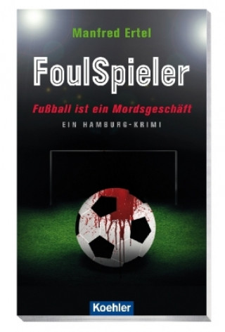 Libro FoulSpieler - Fußball ist ein Mordsgeschäft Manfred Ertel