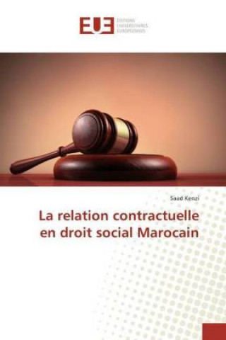 Książka La relation contractuelle en droit social Marocain Saad Kenzi