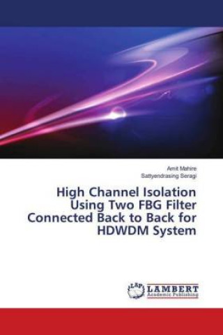 Book High Channel Isolation Using Two FBG Filter Connected Back to Back for HDWDM System Amit Mahire