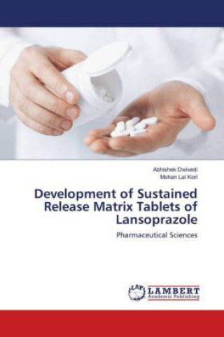 Kniha Development of Sustained Release Matrix Tablets of Lansoprazole Abhishek Dwivedi