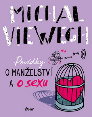 Carte Povídky o manželství a o sexu Michal Viewegh