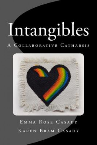 Book Intangibles: A Collaborative Catharsis Karen Bram Casady