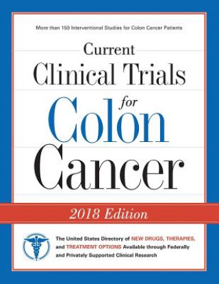 Kniha Current Clinical Trials for Colon Cancer: The USA Directory of New Drugs, Therapies, and Treatment Options Curebound