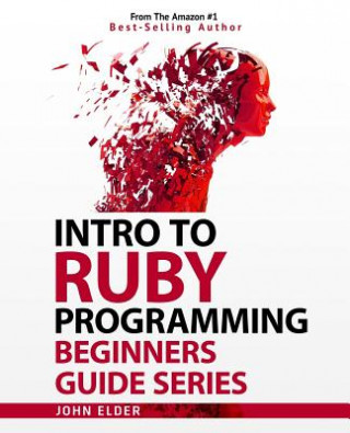 Livre Intro To Ruby Programming: Beginners Guide Series John Elder