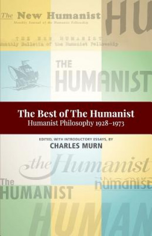 Carte The Best of the Humanist: Humanist Philosophy Essays 1928-1973 Charles Murn