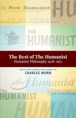 Kniha The Best of the Humanist: Humanist Philosophy Essays 1928-1973 Charles Murn