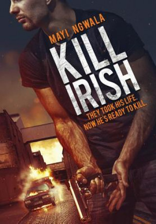 Kniha Kill Irish Mayi Ngwala