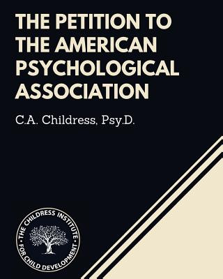 Kniha The Petition to the American Psychological Association C a Childress Psy D