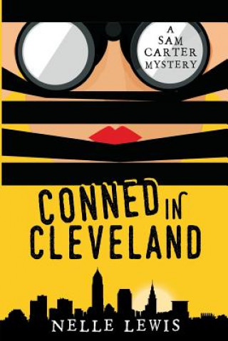 Kniha Conned in Cleveland: A Sam Carter Mystery Series Volume 2 Nelle Lewis