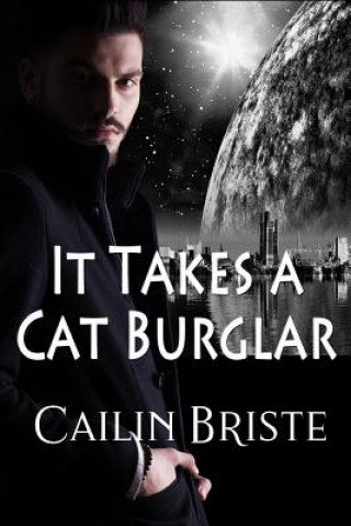 Книга It Takes a Cat Burglar: A Thief in Love Suspense Romance Cailin Briste